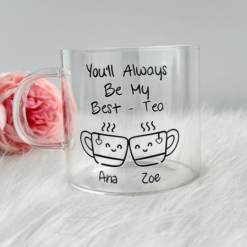 You'll Always Be My Best-Tea Best Friend Drinking Glass, Custom Bestie Mug