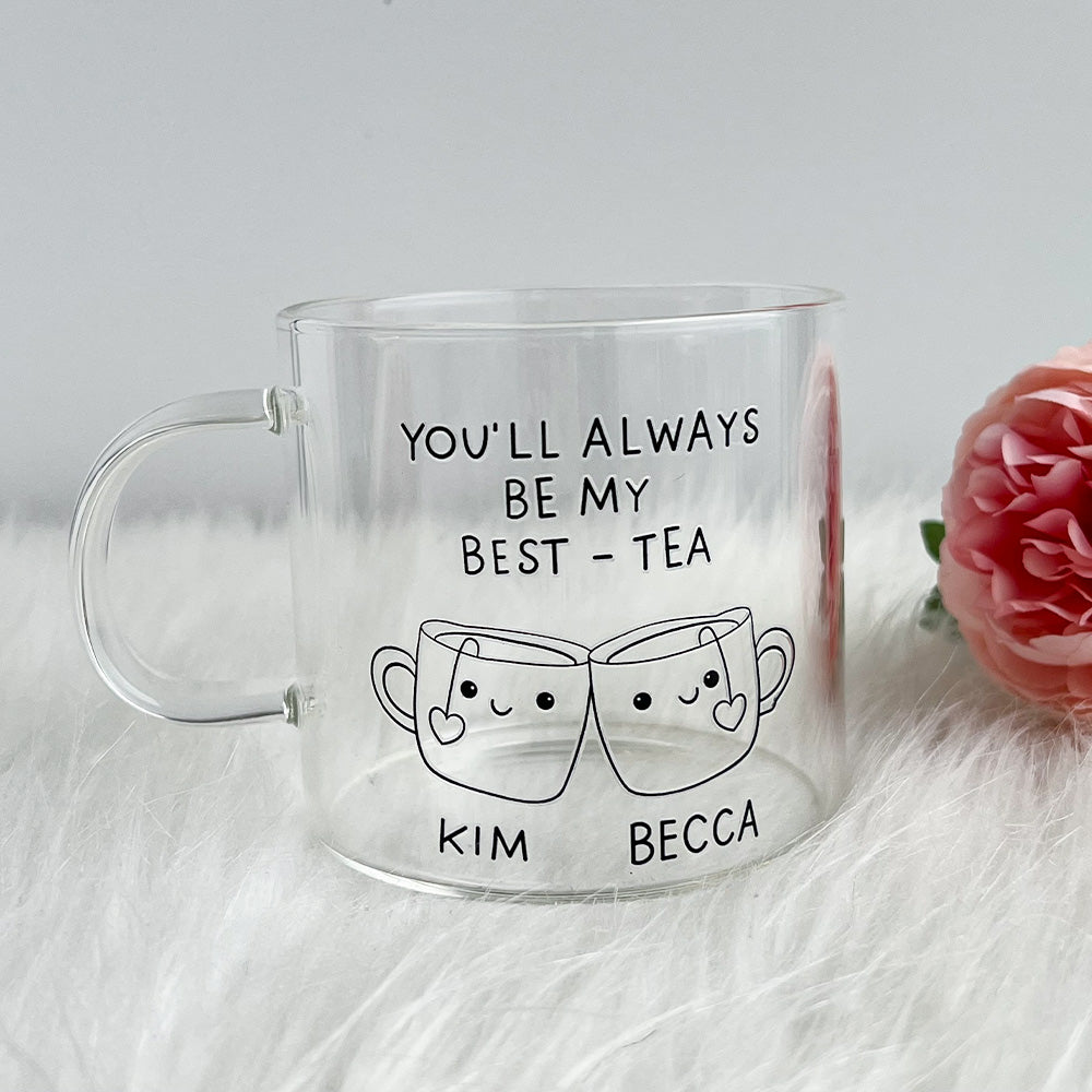 You'll Always Be My Best-Tea Best Friend Drinking Glass, Custom Bestie Mug