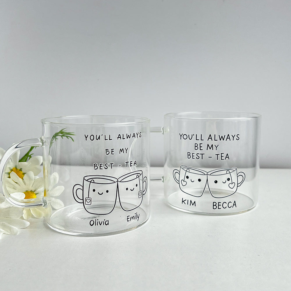 You'll Always Be My Best-Tea Best Friend Drinking Glass, Custom Bestie Mug