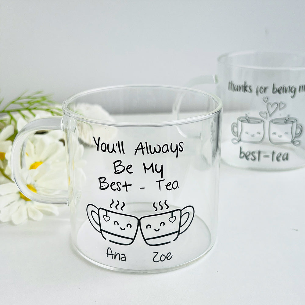 You'll Always Be My Best-Tea Best Friend Drinking Glass, Custom Bestie Mug